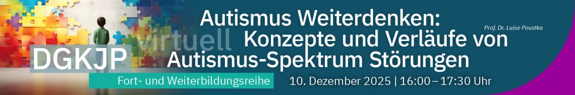 Autismus Weiterdenken: Konzepte und Verläufe von Autismus-Spektrum Störungen