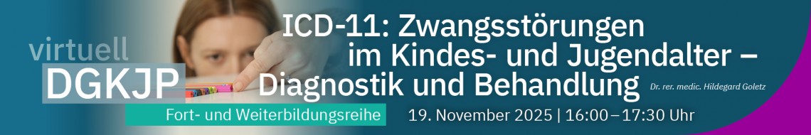 ICD-11: Zwangsstörungen im Kindes- und Jugendalter – Diagnostik und Behandlung